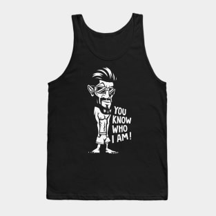 You know Who I Am! Tank Top